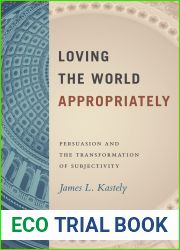 Loving the World Appropriately: Persuasion and the Transformation of Subjectivity