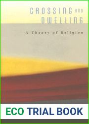 Crossing and Dwelling: A Theory of Religion