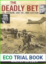 The Deadly Bet: LBJ, Vietnam, And The 1968 Election