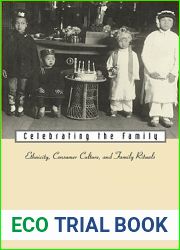 Celebrating the Family: Ethnicity, Consumer Culture, and Family Rituals