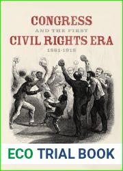 Congress and the First Civil Rights Era, 1861-1918