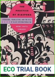 The Practice of Diaspora: Literature, Translation, and the Rise of Black Internationalism