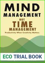 Mind Management, Not Time Management: Productivity When Creativity Matters (Getting Art Done)