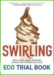 Swirling: How to Date, Mate, and Relate Mixing Race, Culture, and Creed