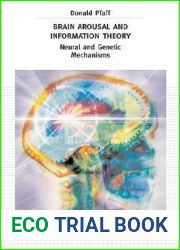 Brain Arousal and Information Theory: Neural and Genetic Mechanisms