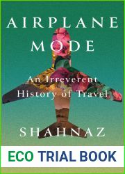 Airplane Mode: An Irreverent History of Travel