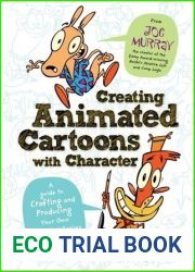 Creating Animated Cartoons with Character: A Guide to Developing and Producing Your Own Series for TV, the Web, and Short Film