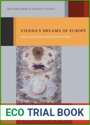 Vienna|s Dreams of Europe: Culture and Identity beyond the Nation-State (New Directions in German Studies, 13)