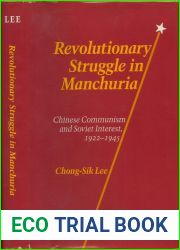Revolutionary Struggle in Manchuria: Chinese Communism and Soviet Interest, 1922-1945