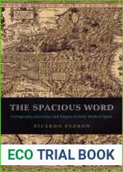 The Spacious Word: Cartography, Literature, and Empire in Early Modern Spain