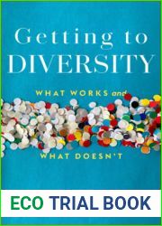 Getting to Diversity: What Works and What Doesn|t