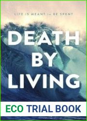 Death by Living: Life Is Meant to Be Spent
