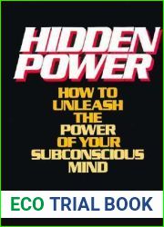 Hidden Power: How to Unleash the Power of Your Subconscious Mind