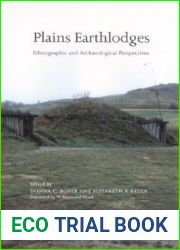 Plains Earthlodges: Ethnographic and Archaeological Perspectives