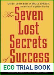 The Seven Lost Secrets of Success: Million Dollar Ideas of Bruce Barton, America|s Forgotten Genius
