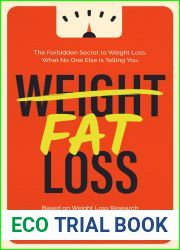 Weight, Fat Loss: The Forbidden Secret to Weight Loss, What No One Else Is Telling You. Based On Weight Loss Research.