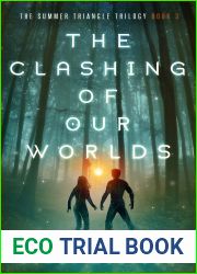The Clashing Of Our Worlds: A Young Adult Science Fantasy (The Summer Triangle Trilogy Book 3)