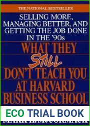 What They Still Don|t Teach You At Harvard Business School: Selling More, Managing Better, and Getting the Job