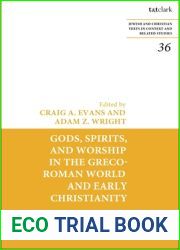 Gods, Spirits, and Worship in the Greco-Roman World and Early Christianity (Jewish and Christian Texts,Studies in Scripture in Early Judaism and Christianity)