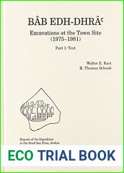 Bab edh-Dhra|: Excavations at the Town Site (1975-1981), 2 part set: Part 1: Text; Part 2: Plates (including CD-ROM) (Reports of the Expedition to the Dead Sea Plains)