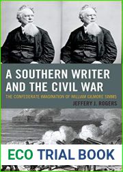 A Southern Writer and the Civil War: The Confederate Imagination of William Gilmore Simms