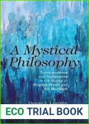 A Mystical Philosophy: Transcendence and Immanence in the Works of Virginia Woolf and Iris Murdoch