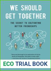 We Should Get Together: The Secret to Cultivating Better Friendships