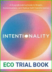 Intentionality: A Groundbreaking Guide to Breath, Consciousness, and Radical Self-Transformation