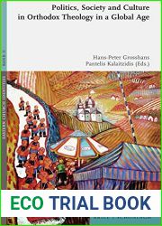 Politics, Society and Culture in Orthodox Theology in a Global Age (Eastern Church Identities, 11)