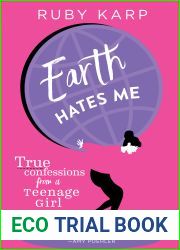 Earth Hates Me: True Confessions from a Teenage Girl