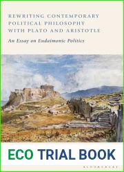 Rewriting Contemporary Political Philosophy with Plato and Aristotle: An Essay on Eudaimonic Politics