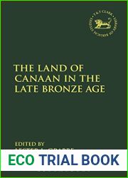 The Land of Canaan in the Late Bronze Age (The Library of Hebrew Bible Old Testament Studies)