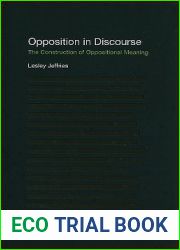 Opposition In Discourse: The Construction of Oppositional Meaning (Advances in Stylistics)