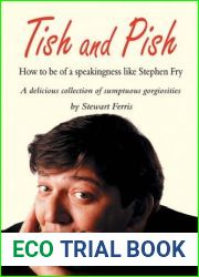 Tish and Pish: How to Be of a Speakingness Like Stephen Fry: A Delicious Collection of Sumptuous Gorgeosities