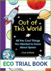 Out of this World: All the Cool Things You Wanted to Know About Space