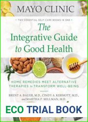 Mayo Clinic The Integrative Guide to Good Health: Home Remedies Meet Alternative Therapies to Transform Well-Being