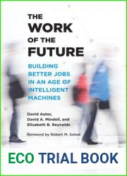 The Work of the Future: Building Better Jobs in an Age of Intelligent Machines
