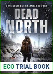 Dead North: A Post-Apocalyptic Zombie Thriller (Dead North Book One)