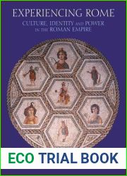 Experiencing Rome: Culture, Identity and Power in the Roman Empire