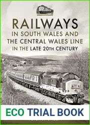 Railways in South Wales and the Central Wales Line in the late 20th Century