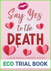 Say Yes to the Death (Claire Hartley Accidental Mystery Book 2)