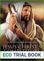 Jesus Christ|s Competitors: The History of Israel|s Other Messiahs during the Reign of the Roman Empire