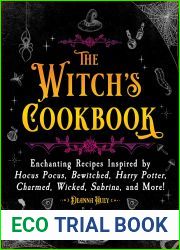 The Witch|s Cookbook: Enchanting Recipes Inspired by Hocus Pocus, Bewitched, Harry Potter, Charmed, Wicked, Sabrina, and More! (Magical Cookbooks)