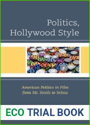 Politics, Hollywood Style: American Politics in Film from Mr. Smith to Selma