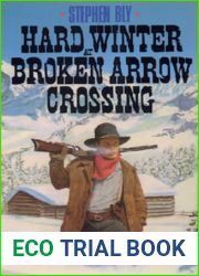 Hard Winter at Broken Arrow Crossing by Stephen A. Bly (1991-07-06)