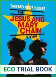 Barbed Wire Kisses: The Jesus and Mary Chain Story
