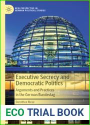 Executive Secrecy and Democratic Politics: Arguments and Practices in the German Bundestag (New Perspectives in German Political Studies)