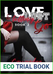 Love, Lust and Letting Go (Love and Lust, #2)