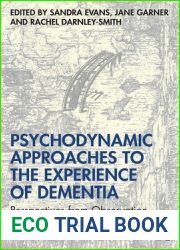 Psychodynamic Approaches to the Experience of Dementia: Perspectives from Observation, Theory and Practice