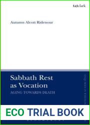 Sabbath Rest as Vocation: Aging Toward Death (T and T Clark Enquiries in Theological Ethics)